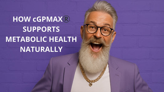 How cGPMAX®️ Supports Metabolic Health Naturally